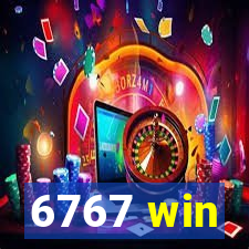 6767 win